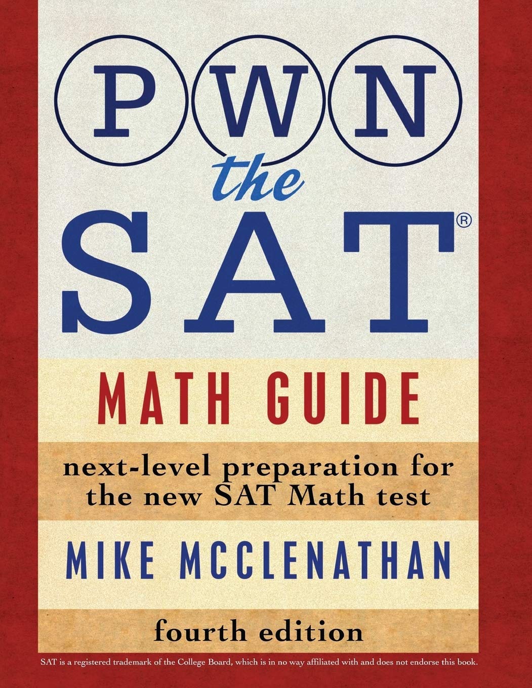 PWN the SAT: Math Guide 4th Edition by Mike McClenathan. 