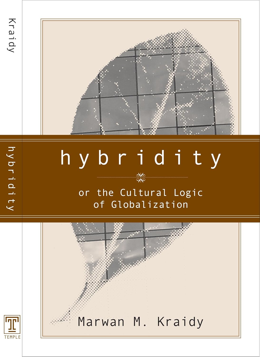 Hybridity: The Cultural Logic of Globalization by Marwan M. Kraidy