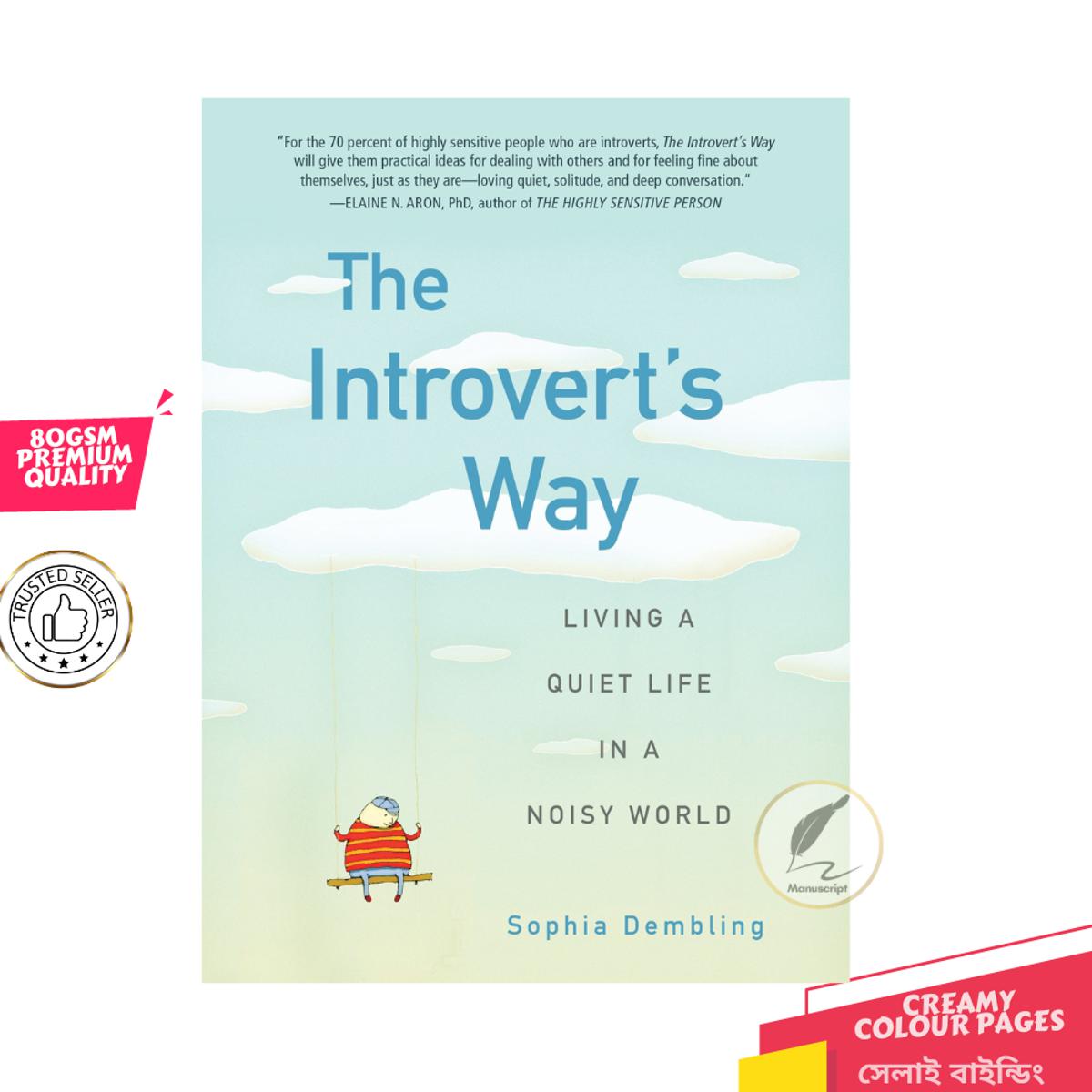 The Introvert's Way: Living a Quiet Life in a Noisy World by Sophia Dembling. 