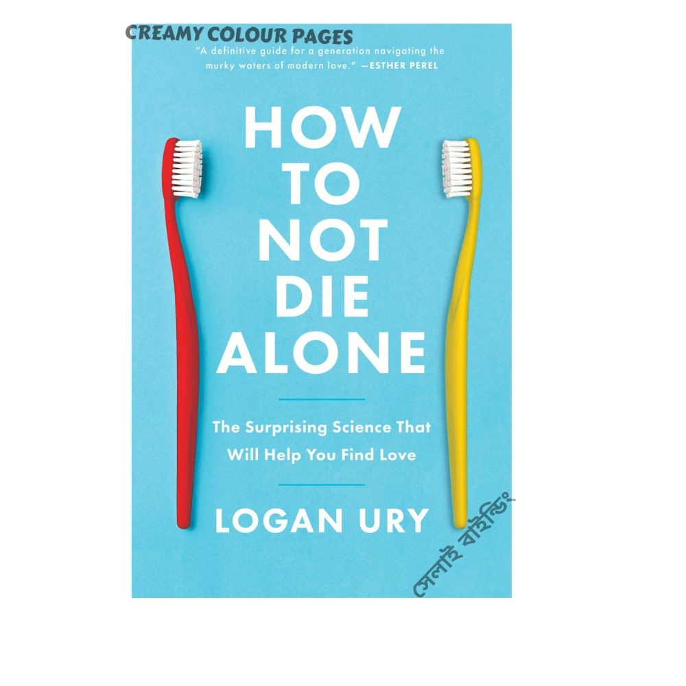 How to Not Die Alone by Logan Ury. 