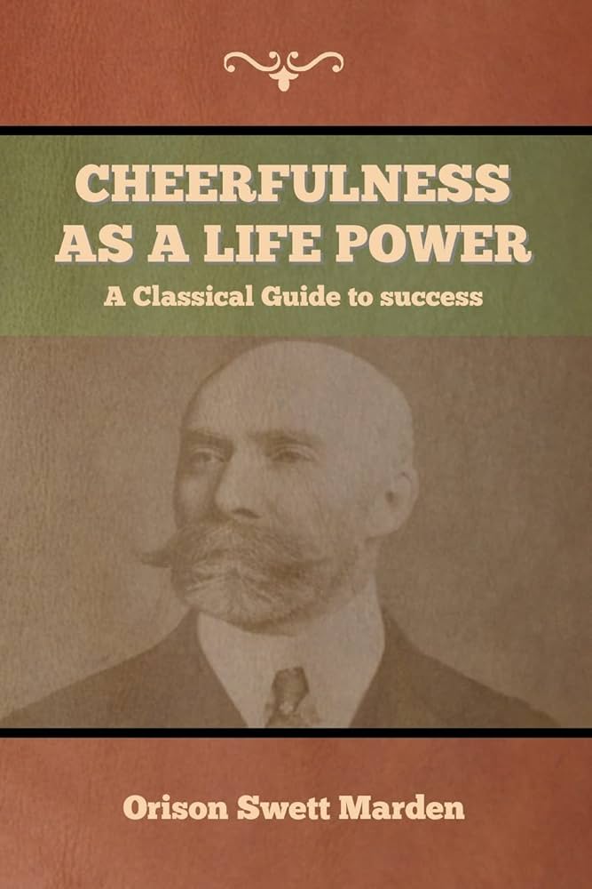 Cheerfulness As a Life Power by Orison Swett Marden