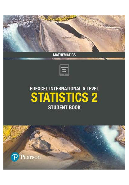 Pearson Edexcel International A Level Statistics 2 Student Book. 
