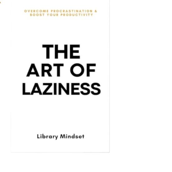The Art of Laziness: Overcome Procrastination & Improve Your Productivity by Library Mindset - Paperback. 
