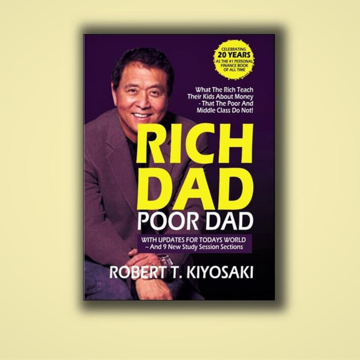 Rich Dad Poor Dad by Robert T. Kiyosaki
