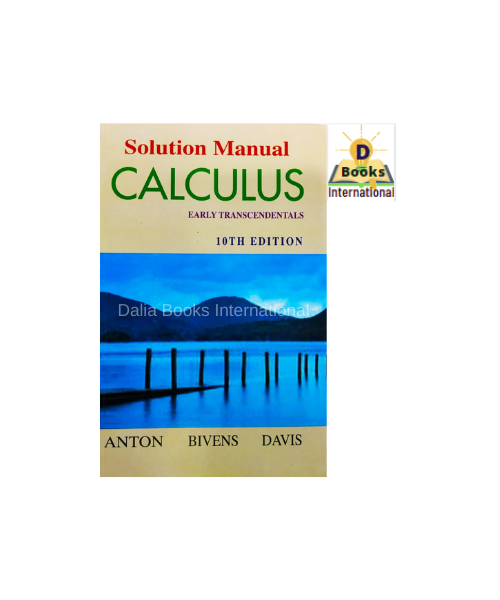 Calculus Early Transcendentals By Howard Anton / Irl Bivens / Stephen Davis (Solution Manual) - Book. 