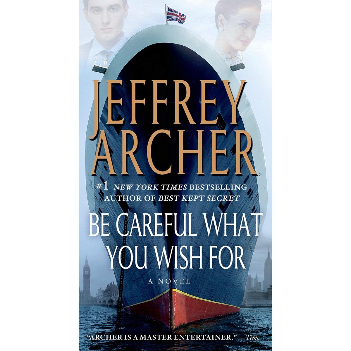 Be Careful What You Wish For: The Clifton Chronicles, Book 4 by Jeffrey Archer (White Print)