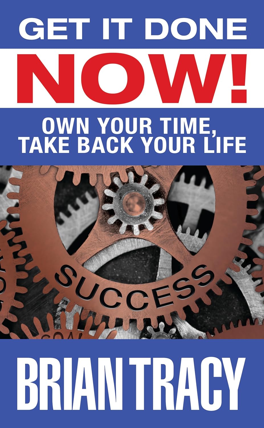 Get it Done Now!: Own Your Time, Take Back Your Life By  Brian Tracy