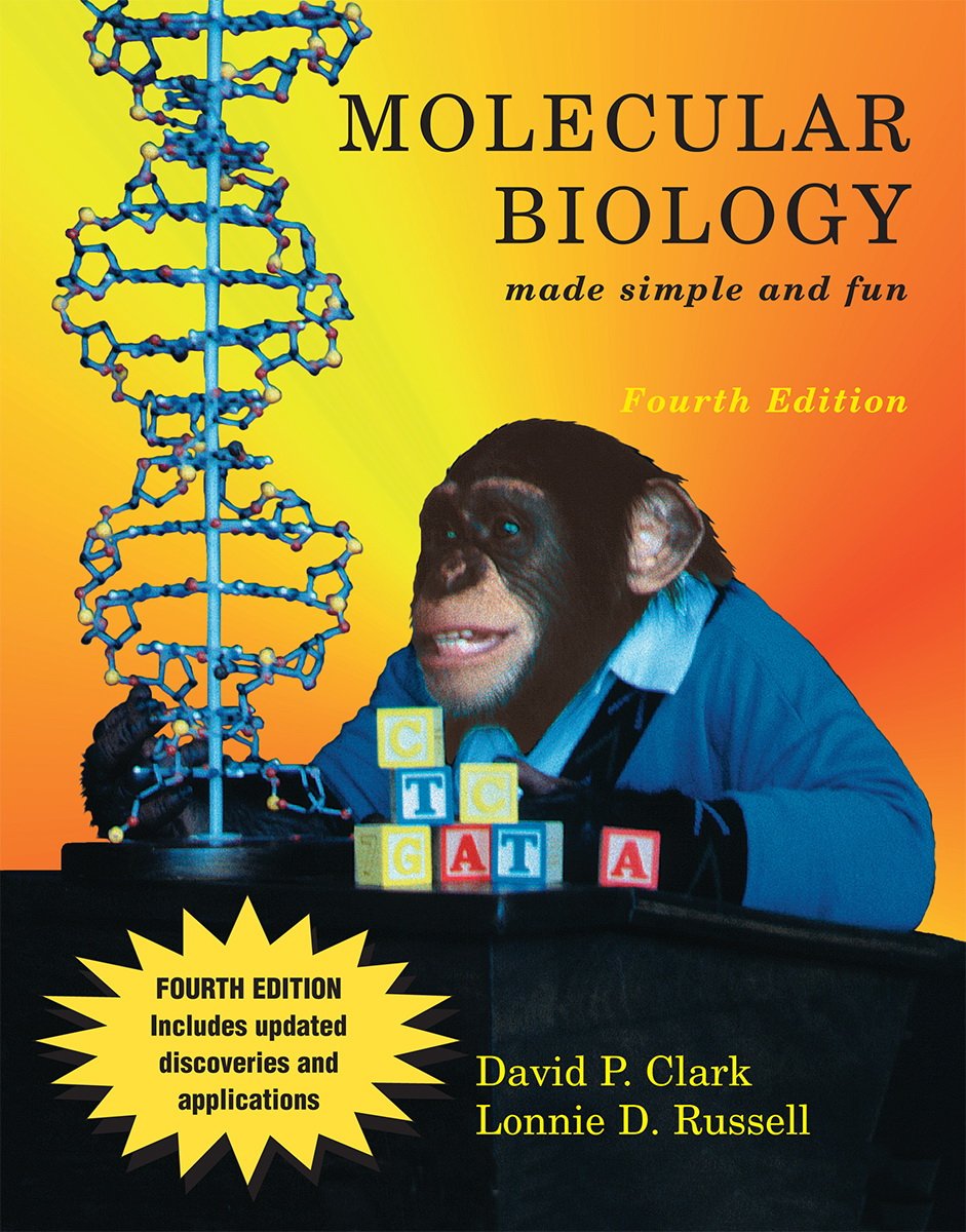 Molecular Biology made simple and fun By David P. Clark & Lonnie D. Russell