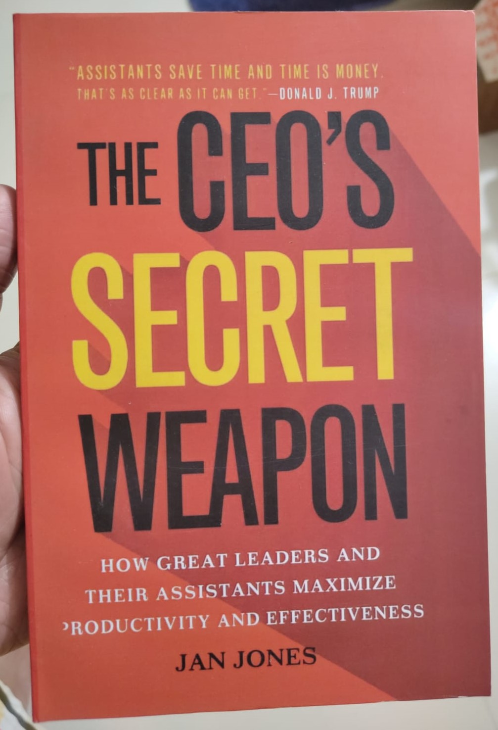The CEO's Secret Weapon: How Great Leaders and Their Assistants Maximize Productivity and Effectiveness by Jan Jones. 