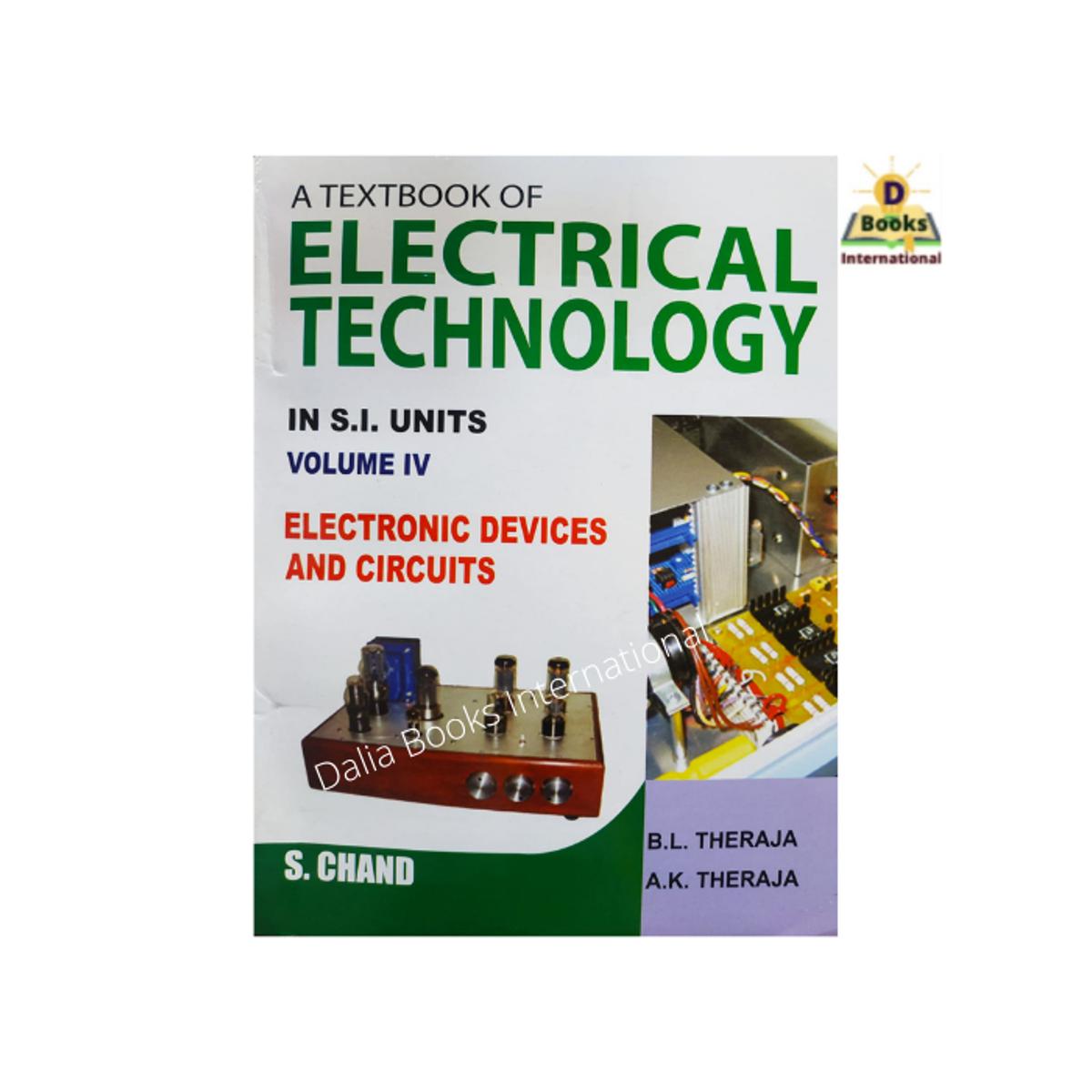 A Textbook of Electrical Technology Vol - 4 ( Electronic Devices and Circuits ) by B. L. Theraja & A. K. Theraja