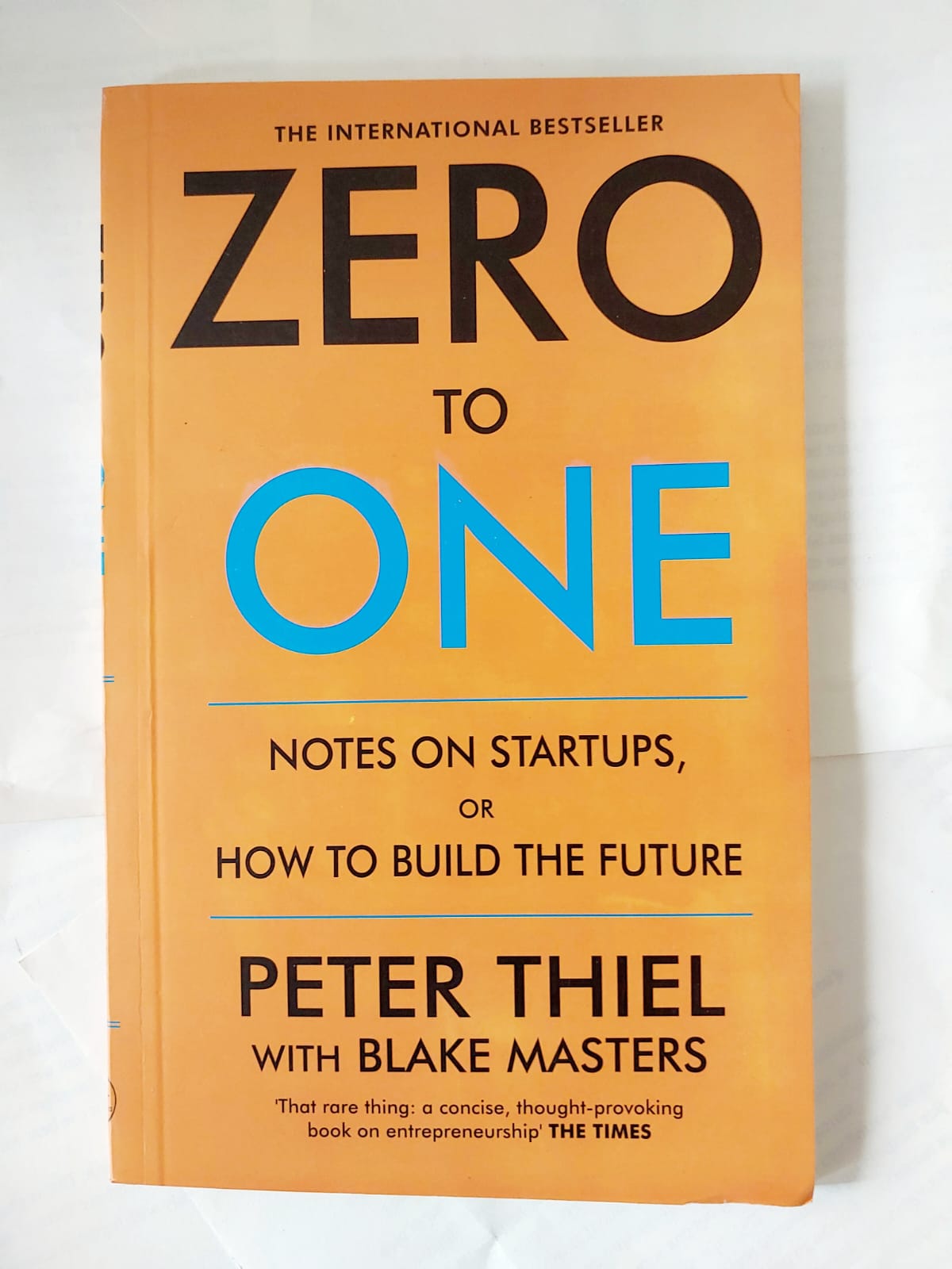 Zero to One: Notes on Start Ups, or How to Build the Future by Peter Thiel with Blake Masters  - Paperback. 