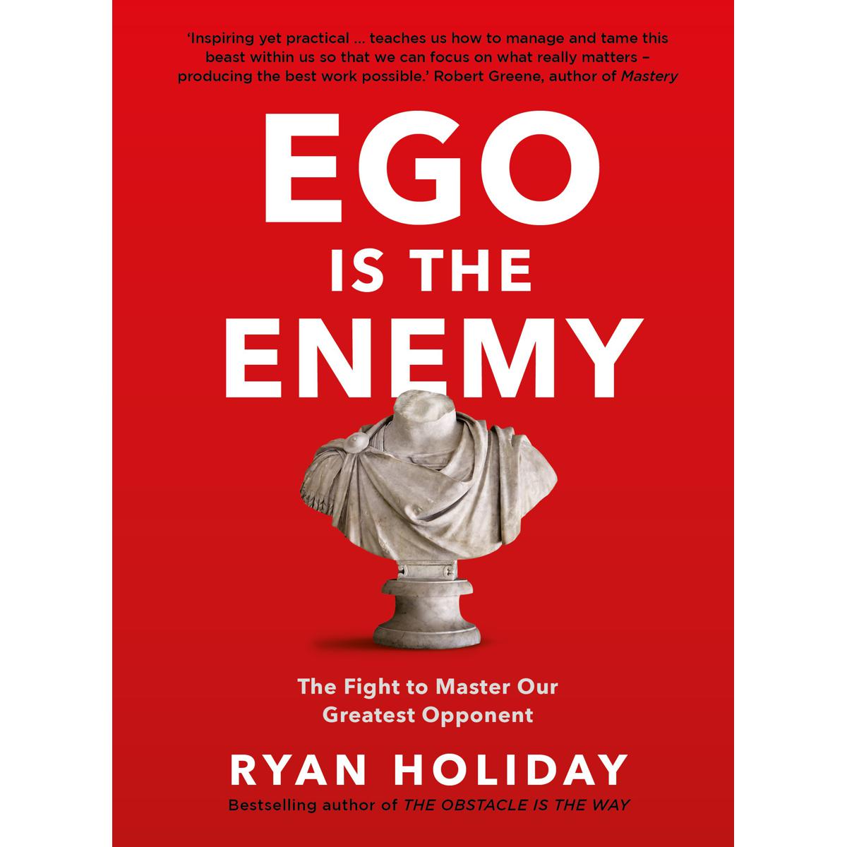 Ego is the Enemy: The Fight to Master Our Greatest Opponent Hardcover