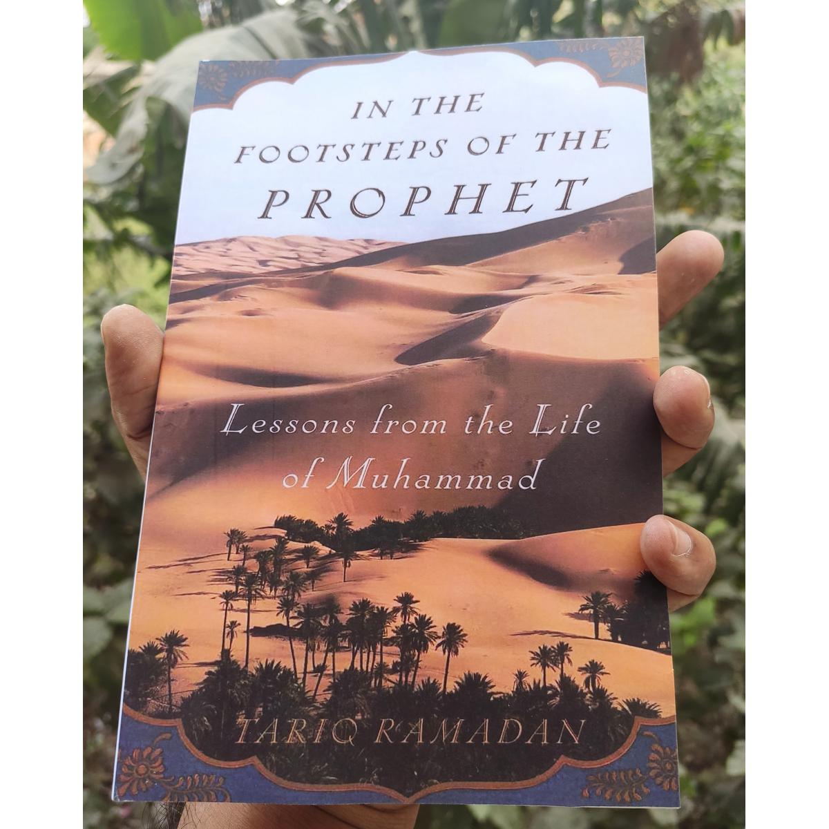 In the Footsteps of the Prophet: Lessons from the Life of Muhammad by T Ramadan