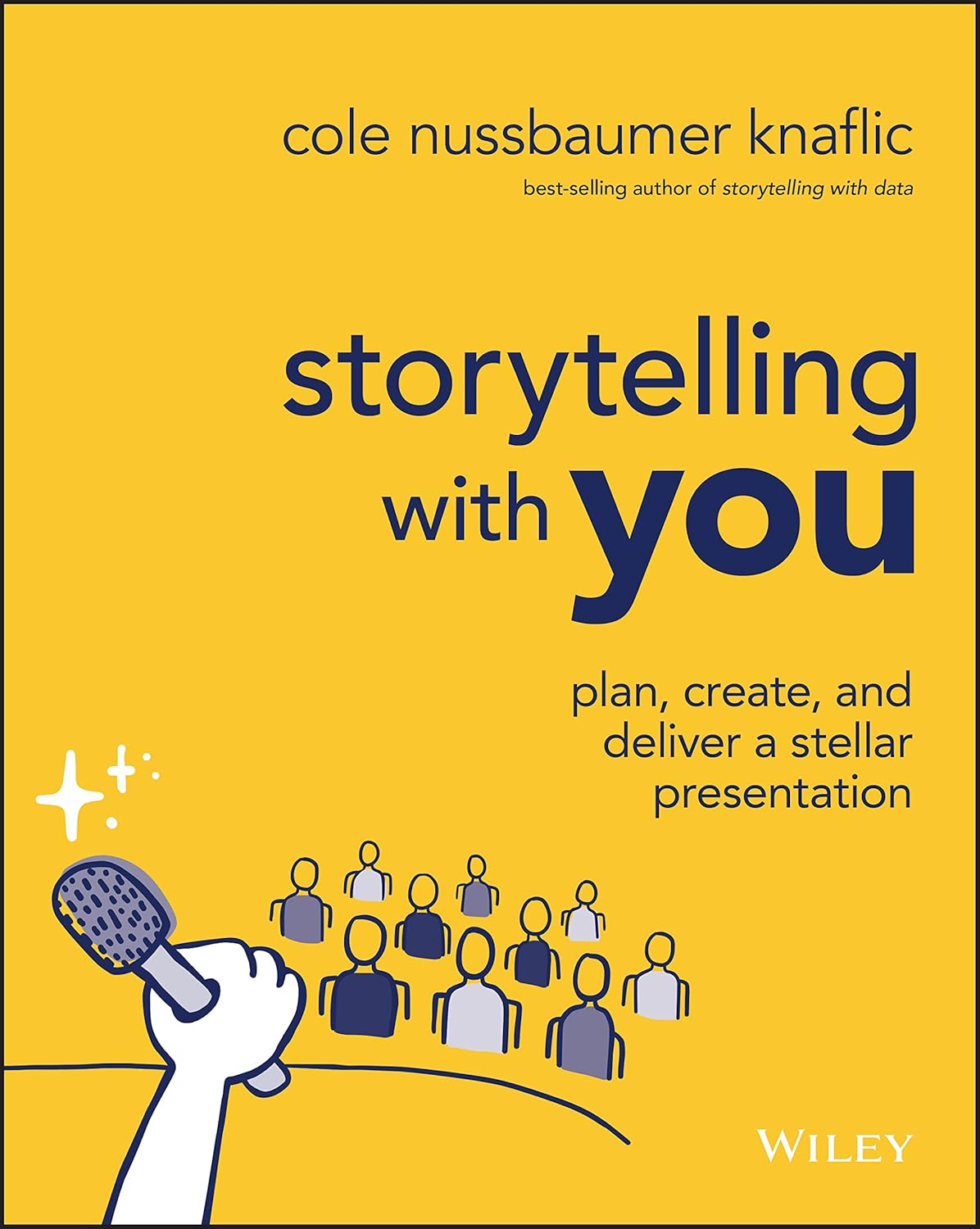 Storytelling with You - Plan, Create, and Deliver a Stellar Presentation by C Nussbaumer Knaflic(Paperback). 