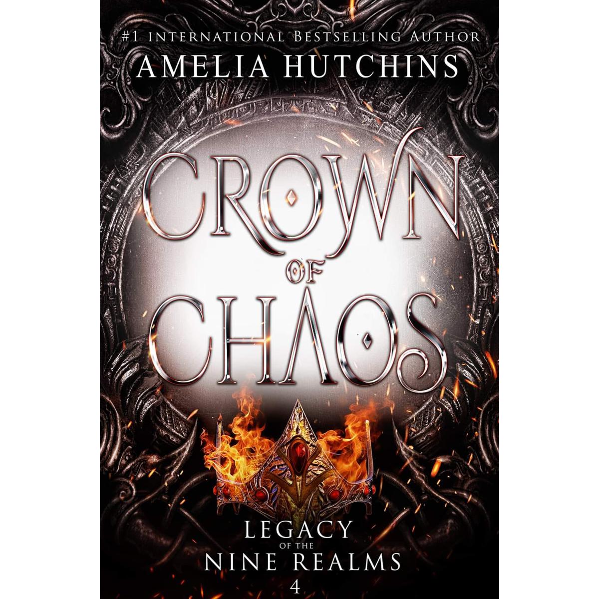 Crown of Chaos (Legacy of the Nine Realms Book 4) by Amelia Hutchins (Hardcover)