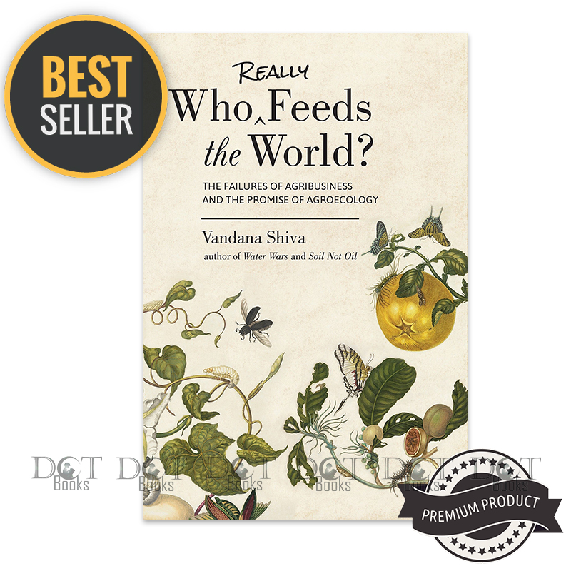 Who Really Feeds the World?: The Failures of Agribusiness and the Promise of Agroecology. 