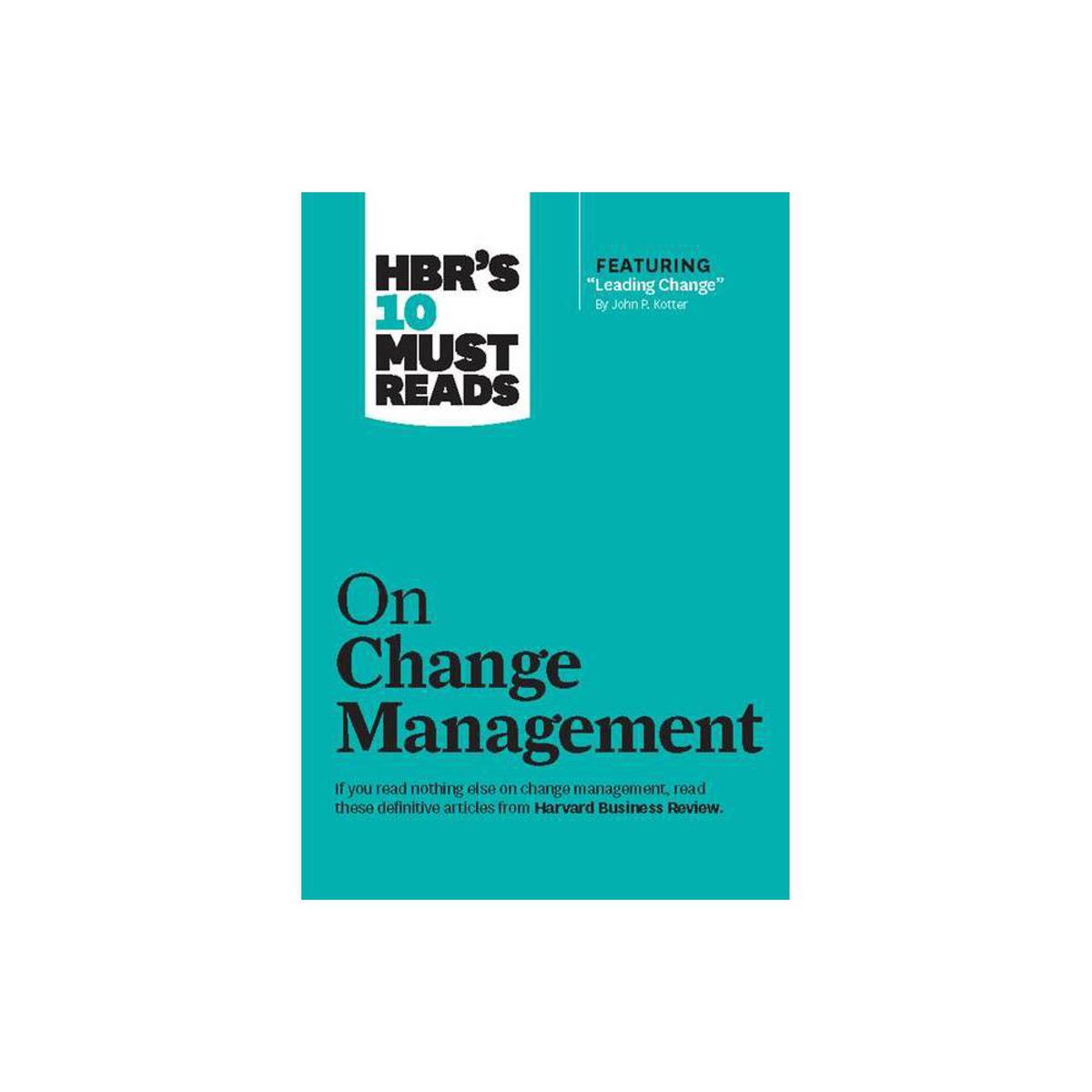 HBR's 10 Must Reads on Change Management by W. Chan Kim