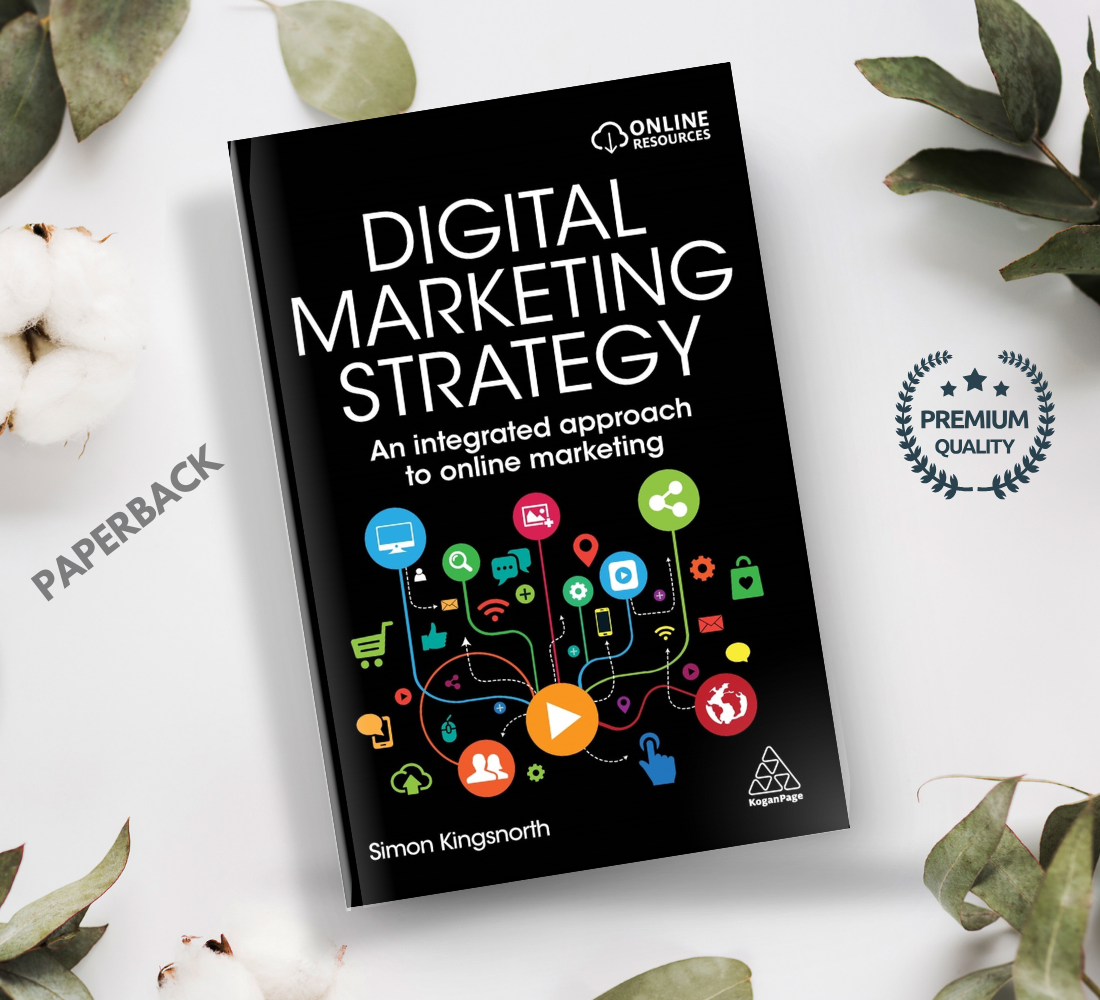 Digital Marketing Strategy: An Integrated Approach to Online Marketing Book by Simon Kingsnorth | Paperback
