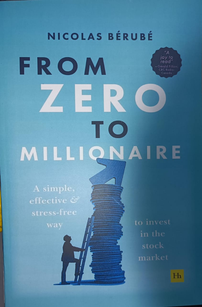 From Zero to Millionaire: A simple, effective and stress-free way to invest in the stock market by Nicolas Bérubé