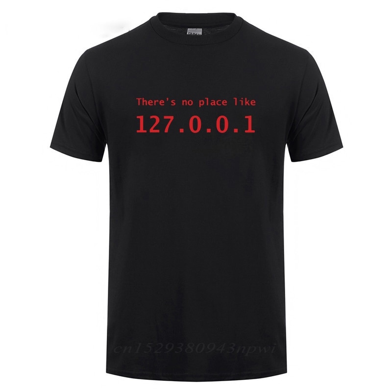 IP Address T Shirt There is No Place Like 127.0.0.1 Computer Comedy T-Shirt Funny Birthday Gift For Men Programmer Geek Tshirt. 