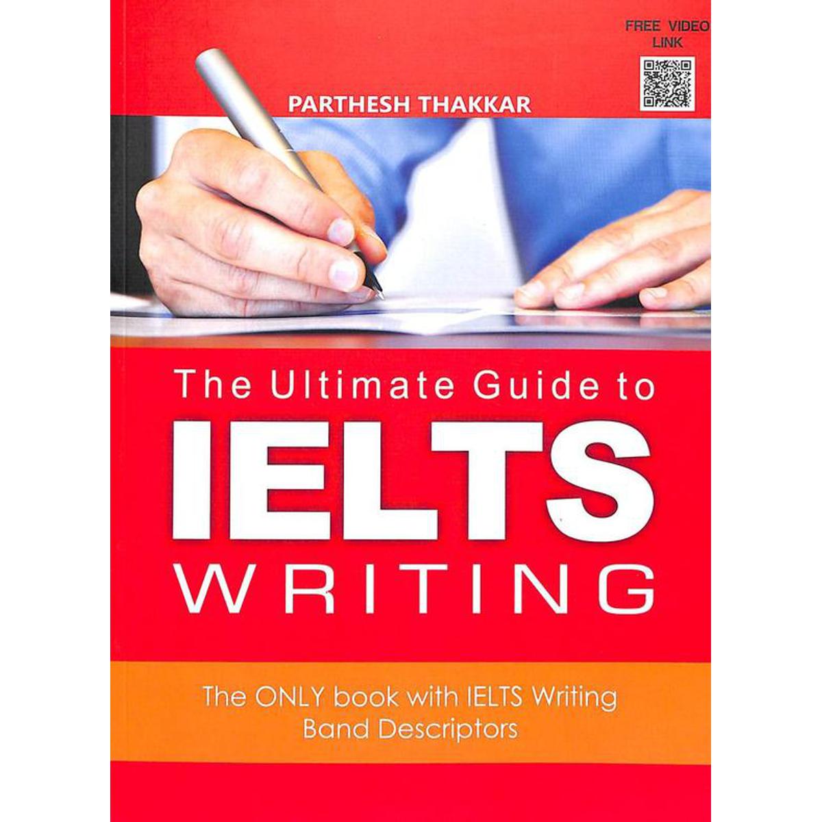 The Ultimate Guide To IELTS Writing by Parthesh Thakkar