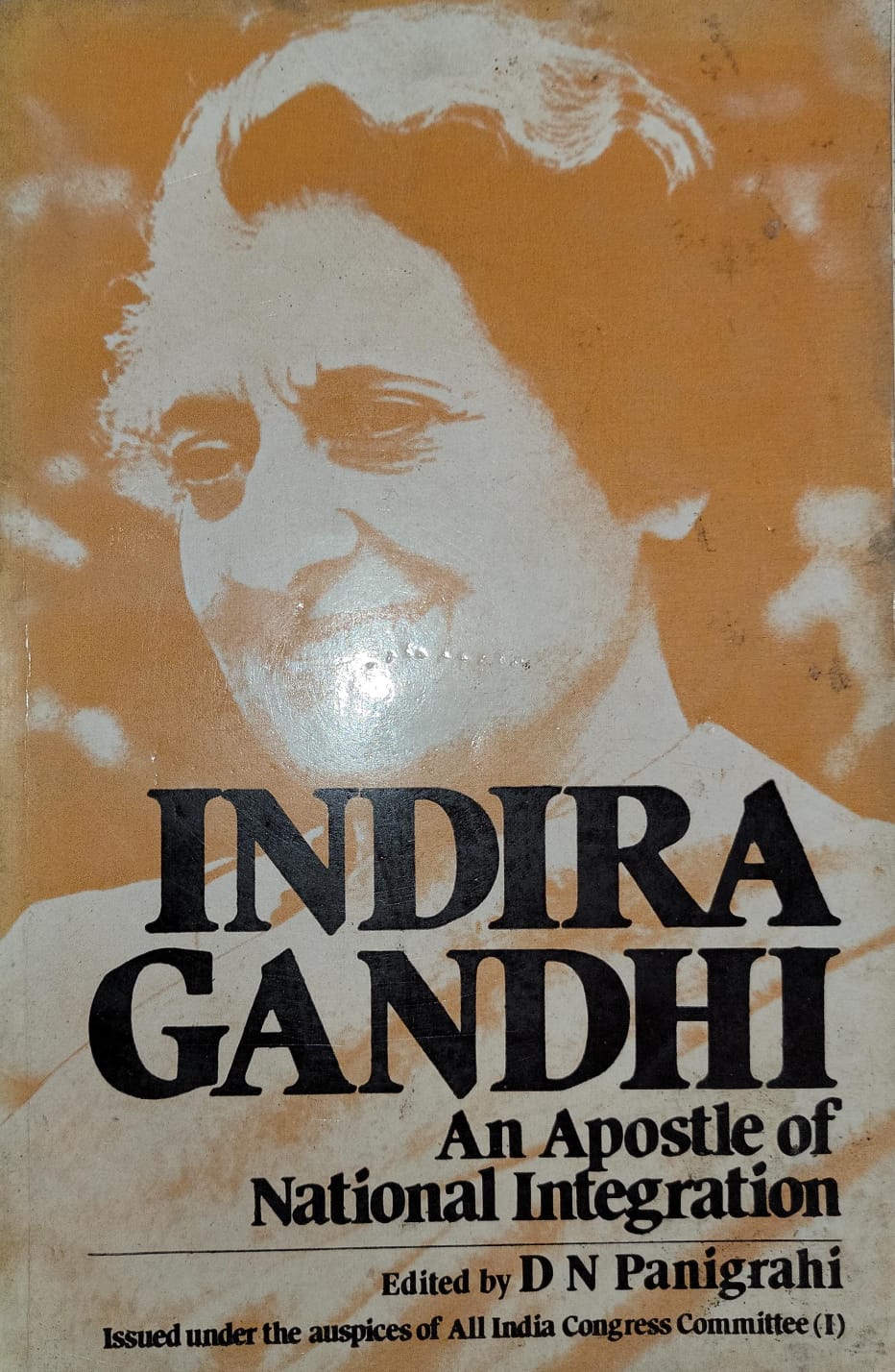 Indira Gandhi: An Apostle of National Integration By D. N. Panigrahi