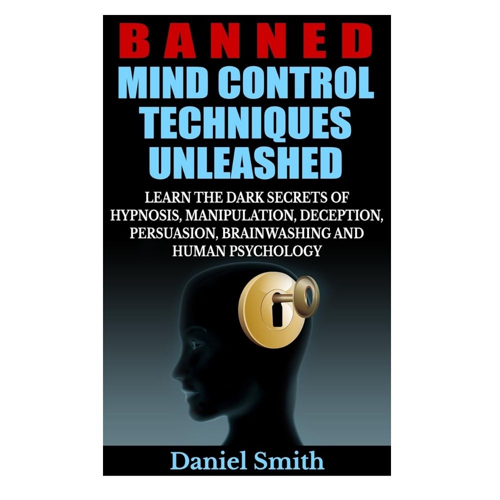 Banned Mind Control Techniques Unleashed By Daniel Smith (Premium Quality - Paperback). 