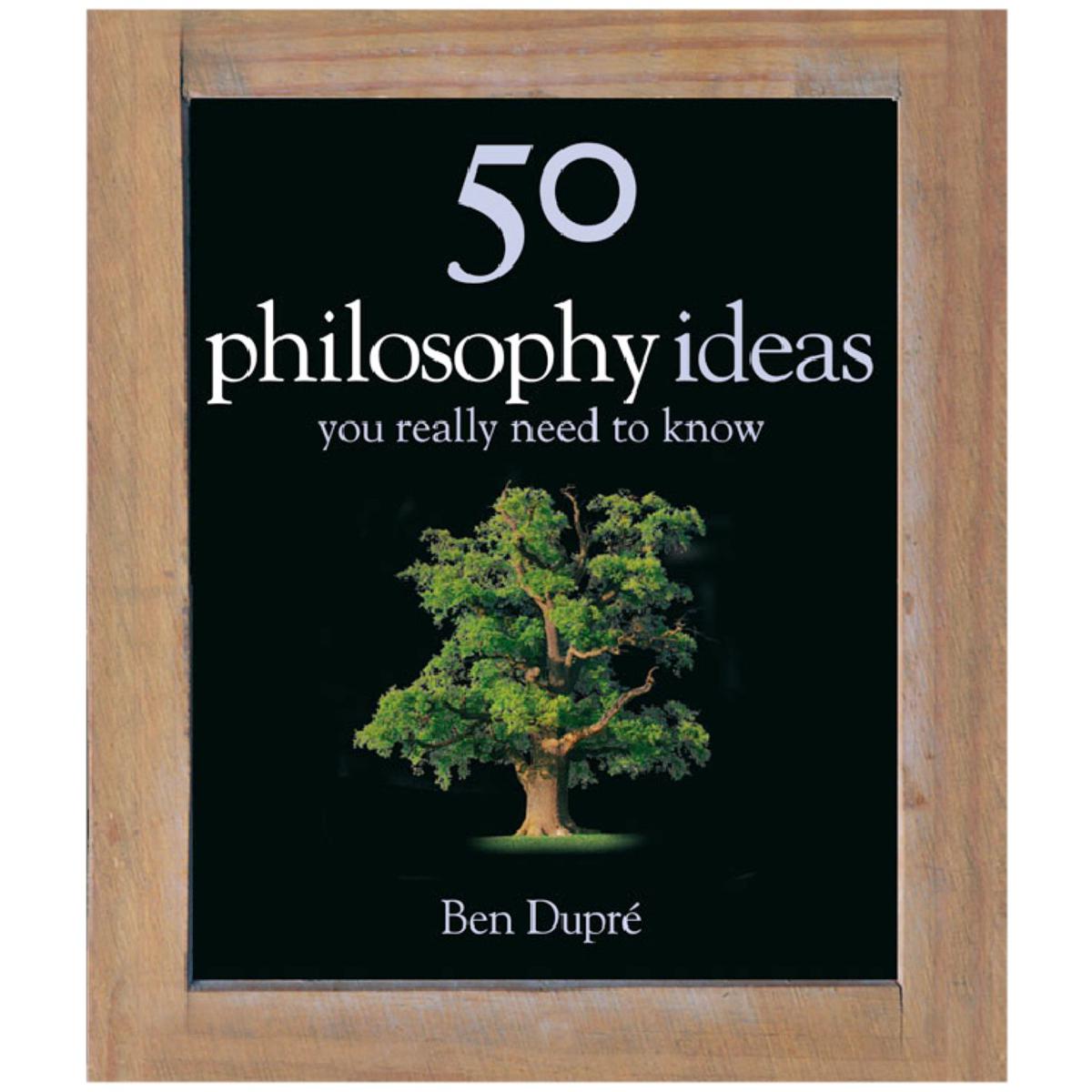 50 Philosophy Ideas You Really Need to Know (50 Ideas You Really Need to Know) by Ben Dupre
