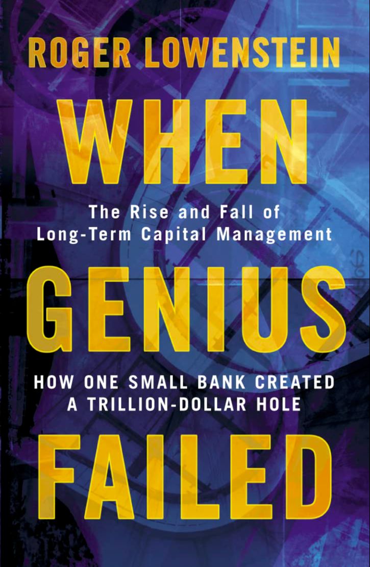 When Genius Failed: The Rise and Fall of Long Term Capital Management by Roger Lowenstein (Paperback). 
