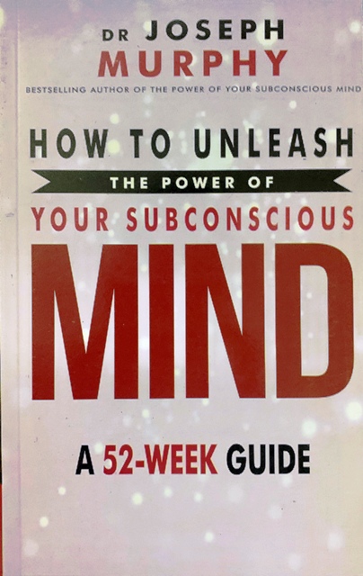 How to Unleash the Power of Your Subconscious Mind: A 52-week Guide Paperback