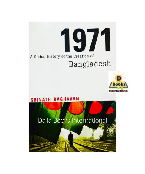 1971: A Global History of the Creation of Bangladesh by Srinath Raghavan. 