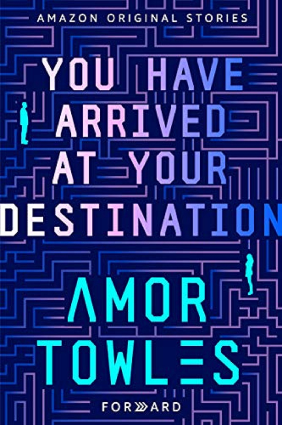 You Have Arrived at Your Destination by Amor Towles. 