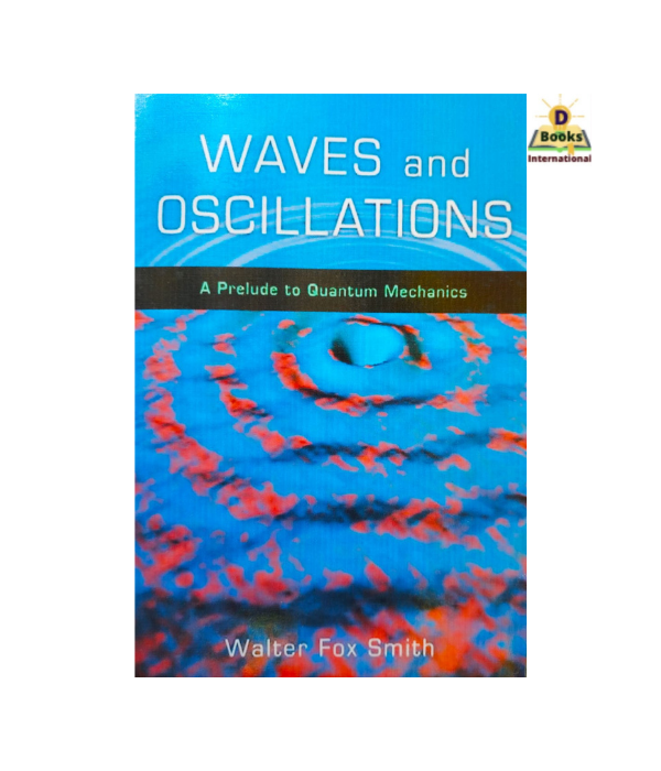 Waves And Oscillations by Walter Fox Smith. 