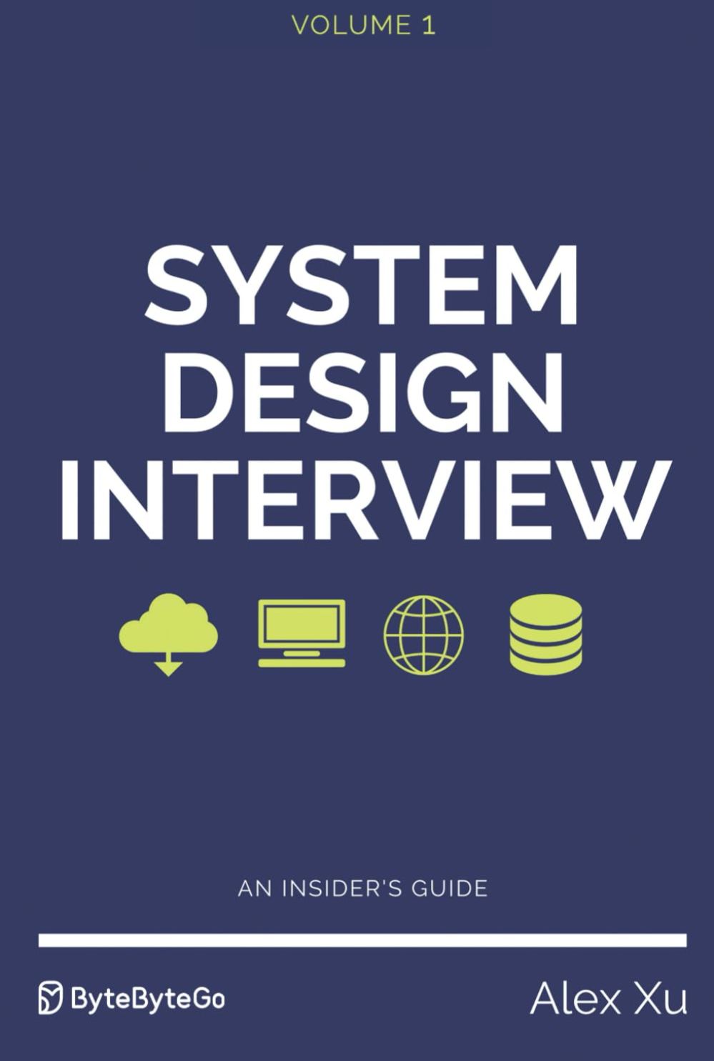 System Design Interview An Insider's Guide – (Volume 1) by Alex Xu (Paperback). 