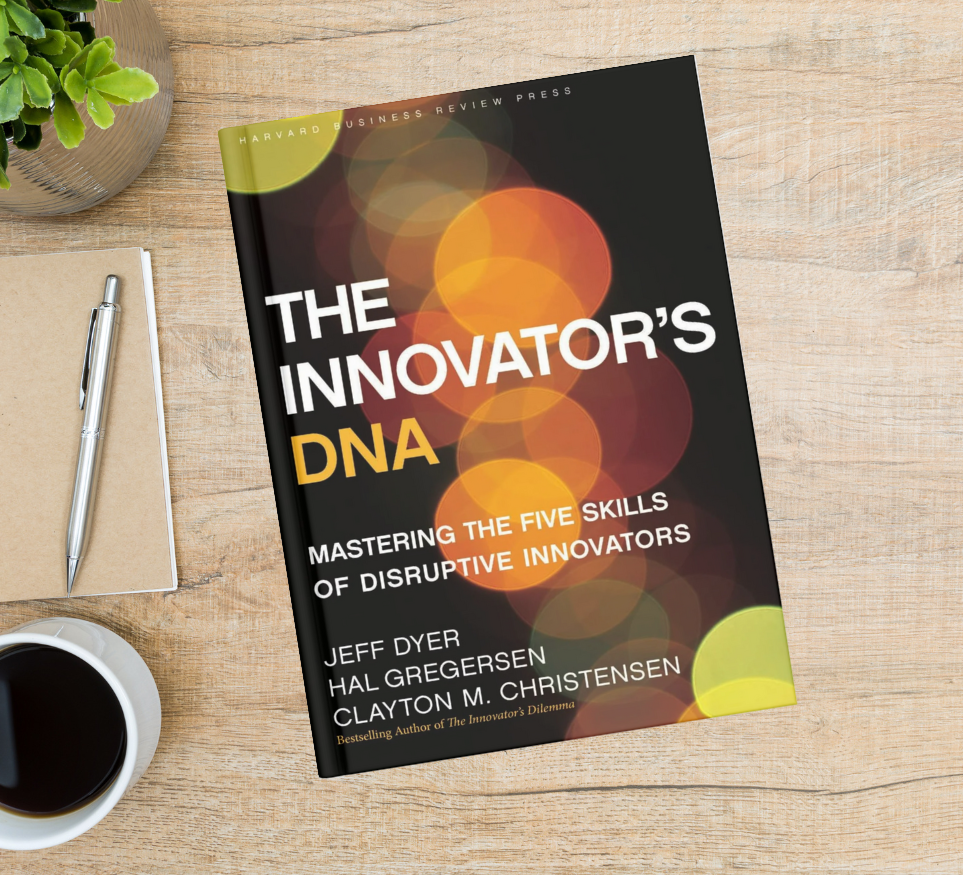 The Innovator's DNA by Clayton Christensen, Hal B. Gregersen, and Jeff Dyer