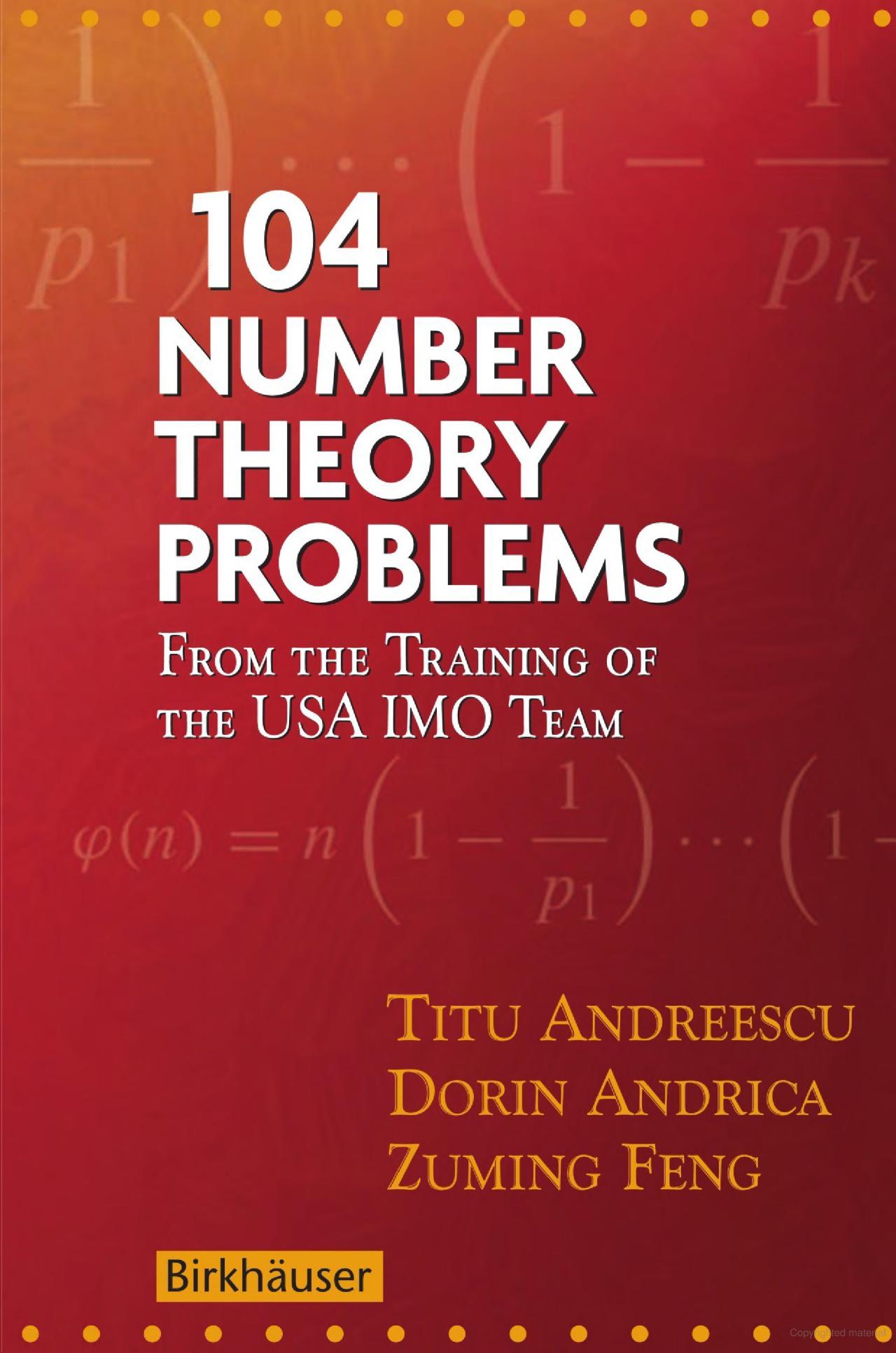 104 Number Theory Problems: From the Training of the USA IMO Team By Titu Andreescu, Dorin Andrica, Zuming Feng