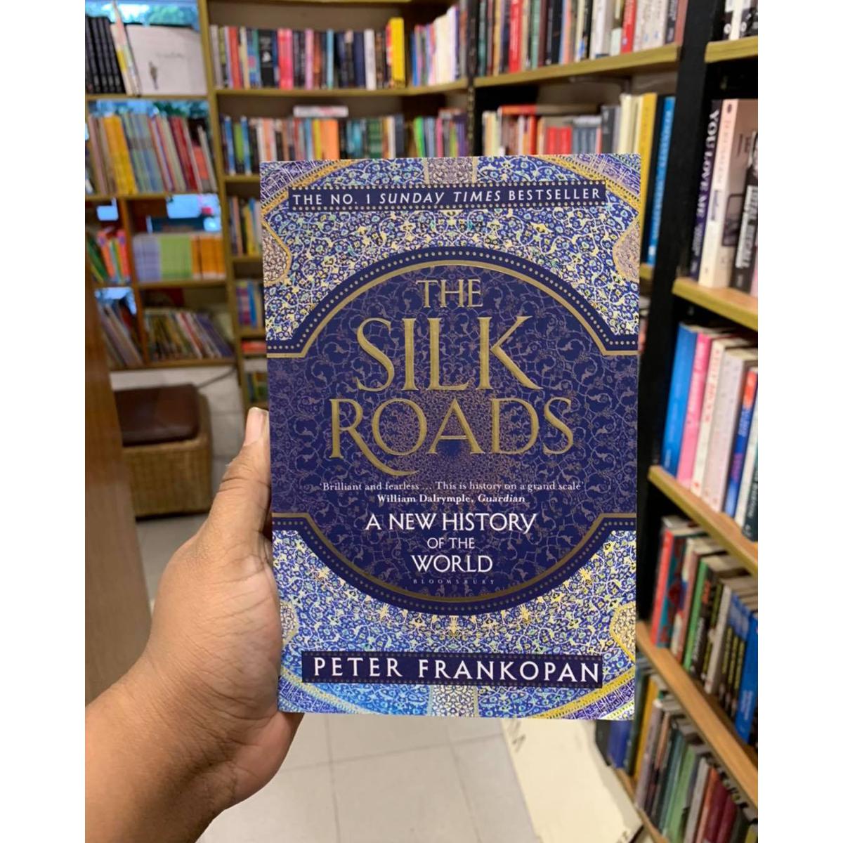 The Silk Roads: A New History of the World by Peter Frankopan