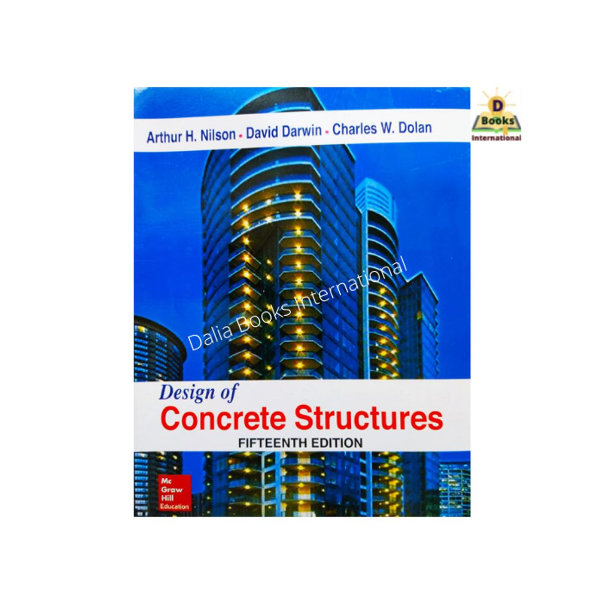 Design Of Concrete Structures (Fifteenth Edition) by Arthur H. Nilson & David Darwin & Chales W. Dolan