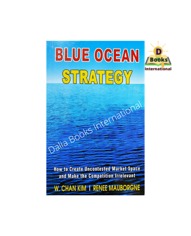 Blue ocean Strategy : How to Create Uncontested Market Space and Make the Competition Irrelevant. 