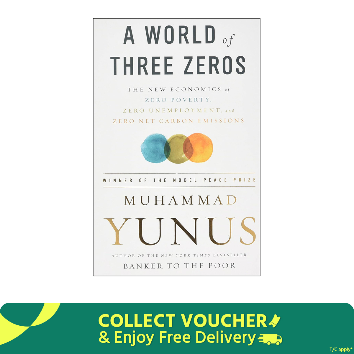 A World of Three Zeros: The New Economics of Zero Poverty, Zero Unemployment, and Zero Net Carbon Emissions by Muhammad Yunus (Paperback)