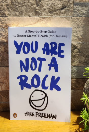 You Are Not a Rock: A Step-by-Step Guide to Better Mental Health (for Humans) by Mark Freeman