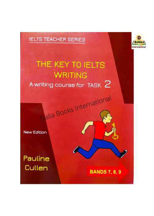 The Key To IELTS Writing A Writing Course For Task 2 Bands 7,8,9 by Pauline Cullen. 