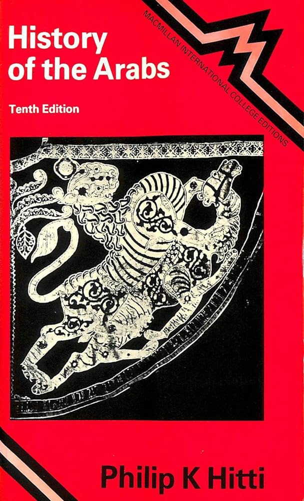 History of The Arabs By Philip K Hitti