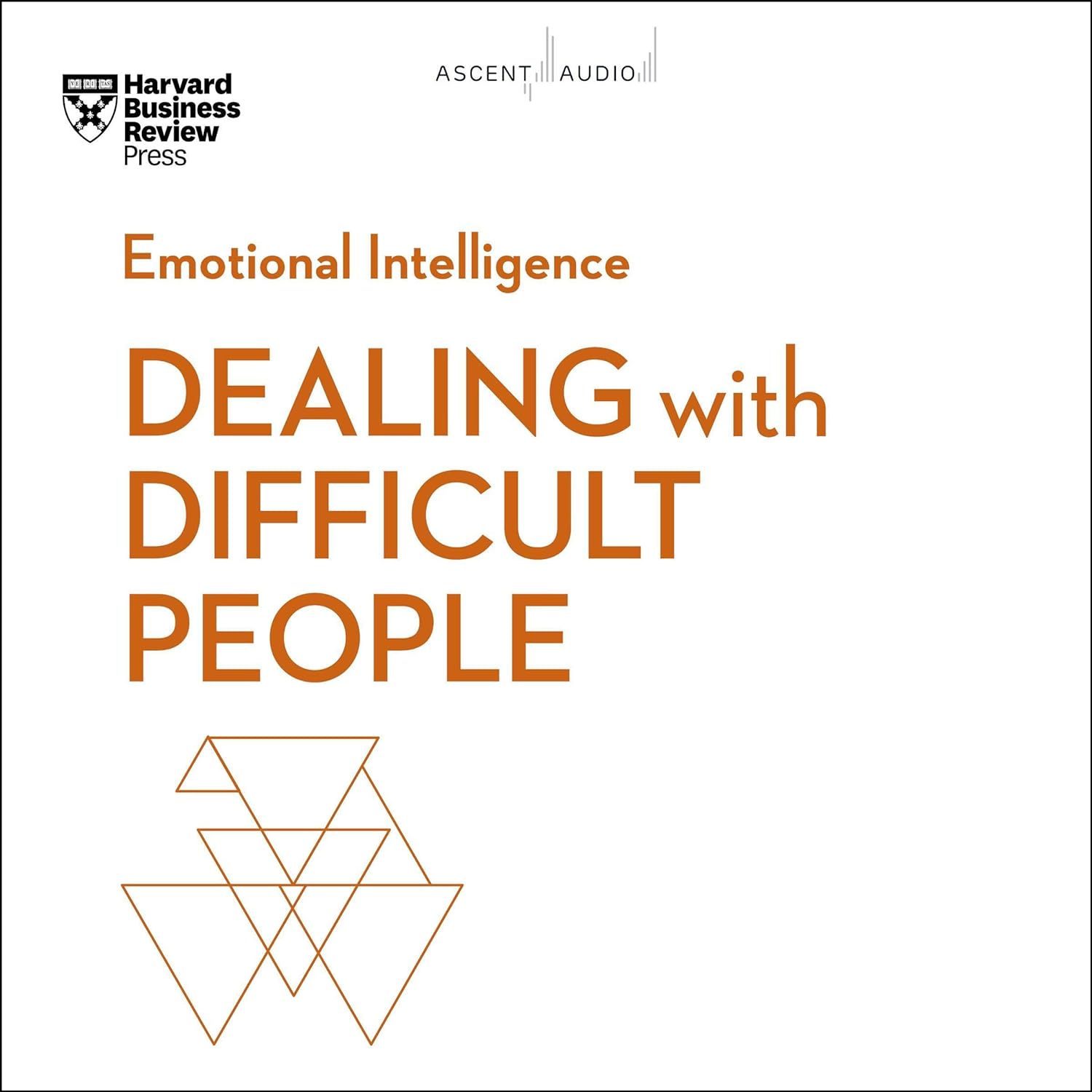 Dealing with Difficult People (The HBR Emotional Intelligence Series)