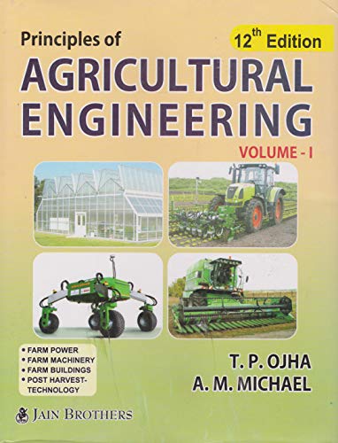Principles of Agricultural Engineering By T P Ojha & A M Michael (Volume-1)