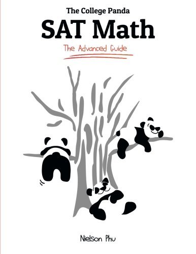 The College Panda's SAT Math: Advanced Guide and Workbook for the New SAT by Nielson Phu