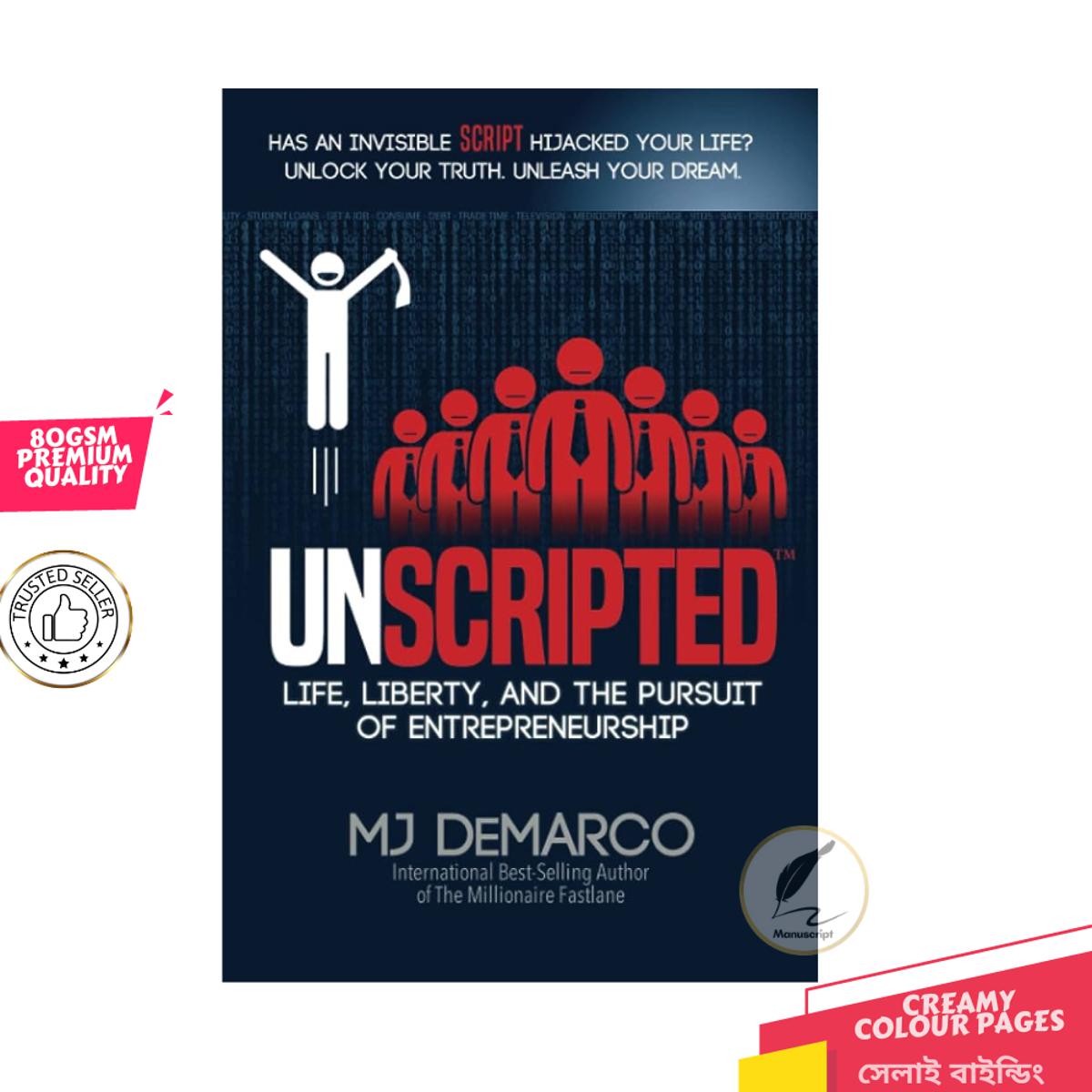 UNSCRIPTED: Life, Liberty, and the Pursuit of Entrepreneurship by MJ DeMarco