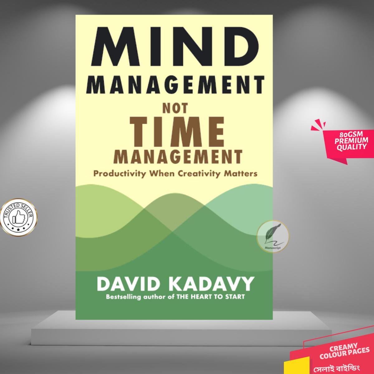 Mind Management, Not Time Management: Productivity When Creativity Matters by David Kadavy - Premium - Paperback
