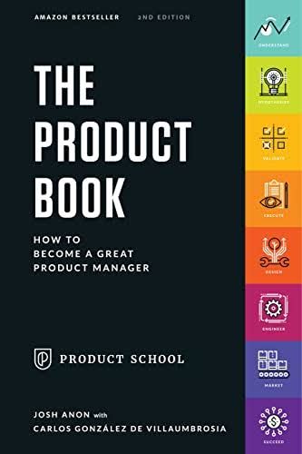 The Product Book: How to Become A Great Product Manager

Book by Carlos González de Villaumbrosia and Josh Anon
(Paperback). 
