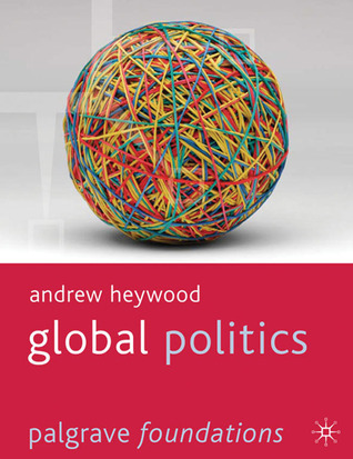 Global Politics (Palgrave Foundations) by Andrew Heywood